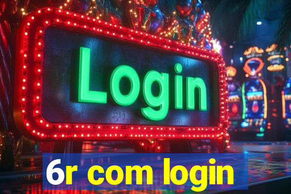 6r com login